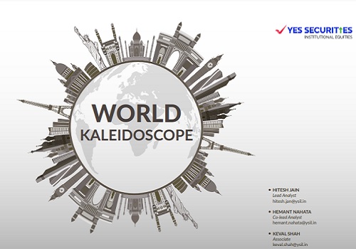 World Kaleidoscope Report : Macroeconomic variables shaping the world economy By YES Securities